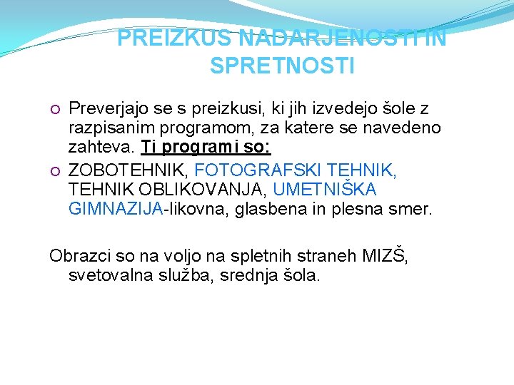 PREIZKUS NADARJENOSTI IN SPRETNOSTI Preverjajo se s preizkusi, ki jih izvedejo šole z razpisanim