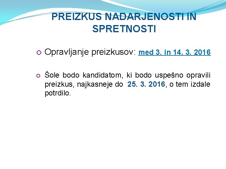 PREIZKUS NADARJENOSTI IN SPRETNOSTI Opravljanje preizkusov: med 3. in 14. 3. 2016 Šole bodo