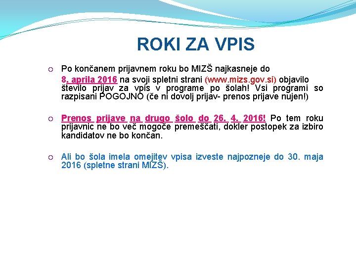 ROKI ZA VPIS Po končanem prijavnem roku bo MIZŠ najkasneje do 8. aprila 2016