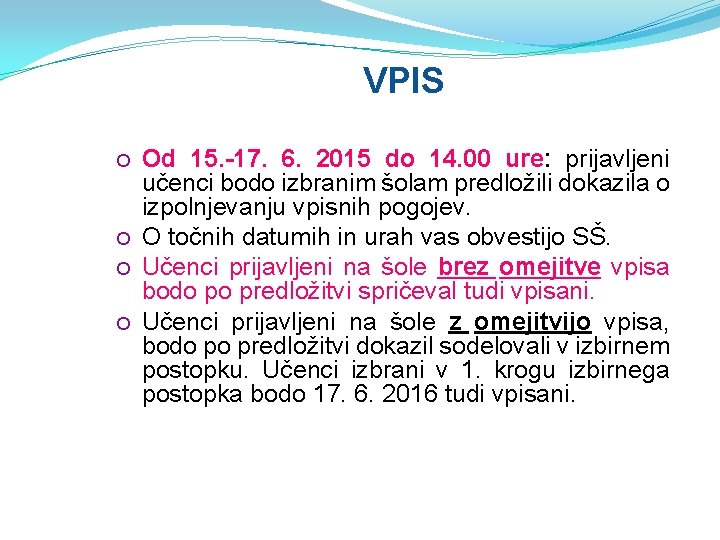 VPIS Od 15. -17. 6. 2015 do 14. 00 ure: prijavljeni učenci bodo izbranim