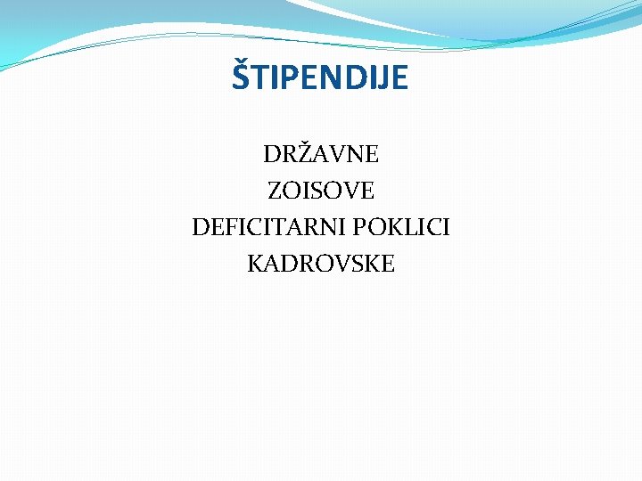 ŠTIPENDIJE DRŽAVNE ZOISOVE DEFICITARNI POKLICI KADROVSKE 