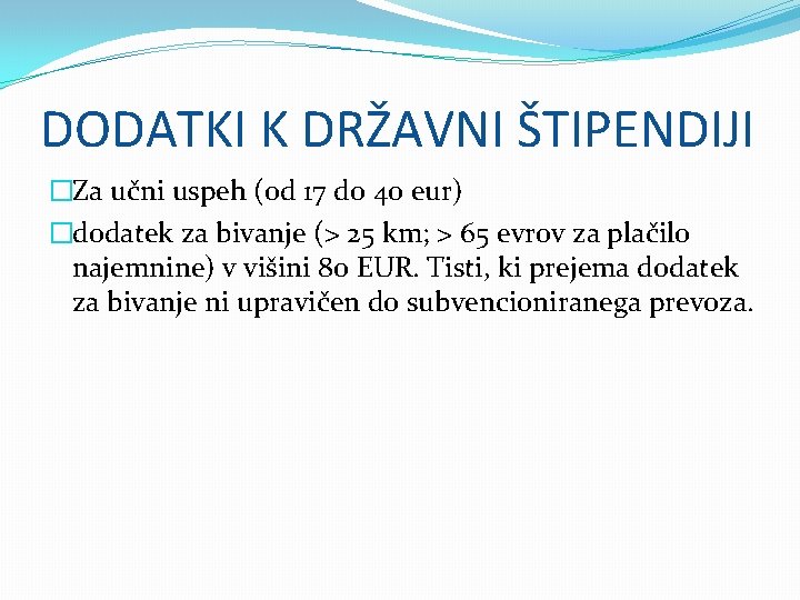 DODATKI K DRŽAVNI ŠTIPENDIJI �Za učni uspeh (od 17 do 40 eur) �dodatek za