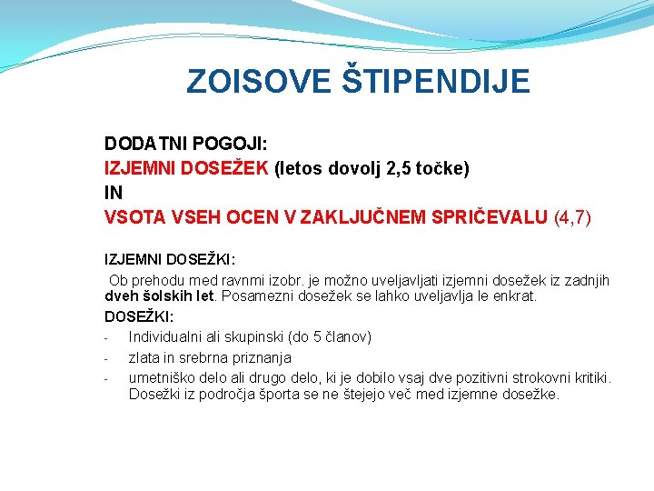 ZOISOVE ŠTIPENDIJE DODATNI POGOJI: IZJEMNI DOSEŽEK (letos dovolj 2, 5 točke) IN VSOTA VSEH