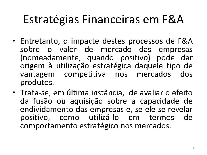 Estratégias Financeiras em F&A • Entretanto, o impacte destes processos de F&A sobre o