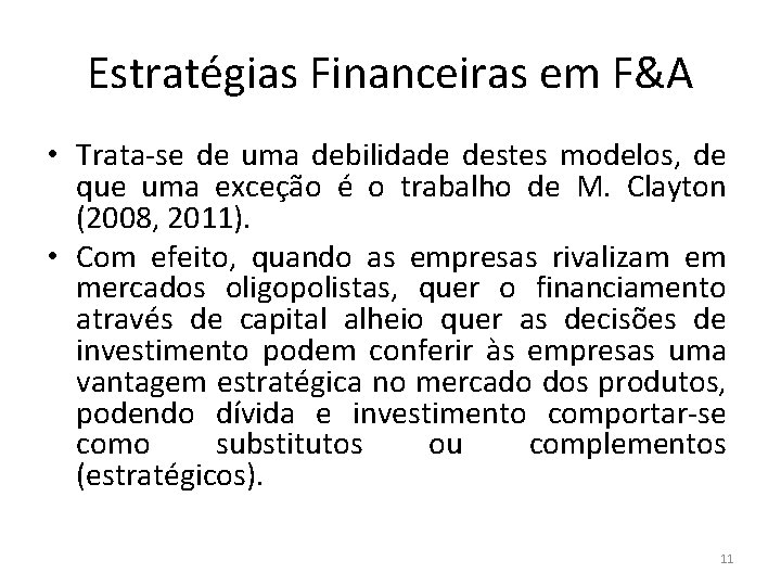 Estratégias Financeiras em F&A • Trata-se de uma debilidade destes modelos, de que uma