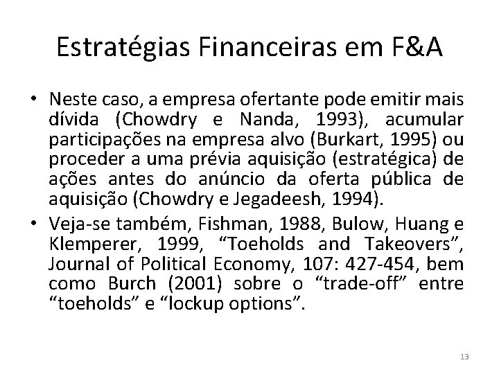 Estratégias Financeiras em F&A • Neste caso, a empresa ofertante pode emitir mais dívida