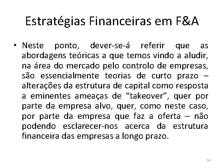 Estratégias Financeiras em F&A • Neste ponto, dever-se-á referir que as abordagens teóricas a