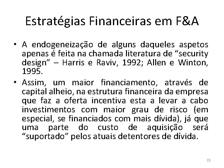 Estratégias Financeiras em F&A • A endogeneização de alguns daqueles aspetos apenas é feita