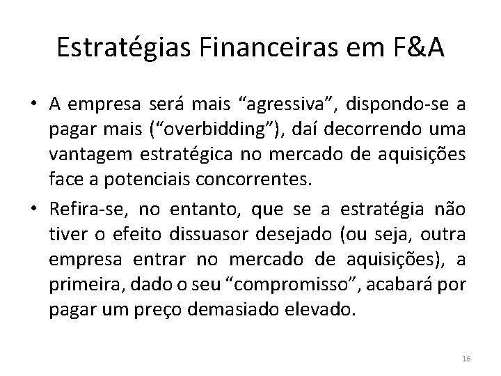 Estratégias Financeiras em F&A • A empresa será mais “agressiva”, dispondo-se a pagar mais