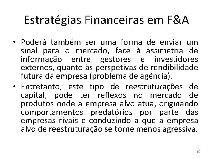 Estratégias Financeiras em F&A • Poderá também ser uma forma de enviar um sinal