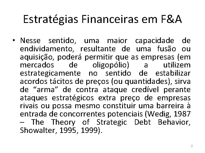 Estratégias Financeiras em F&A • Nesse sentido, uma maior capacidade de endividamento, resultante de
