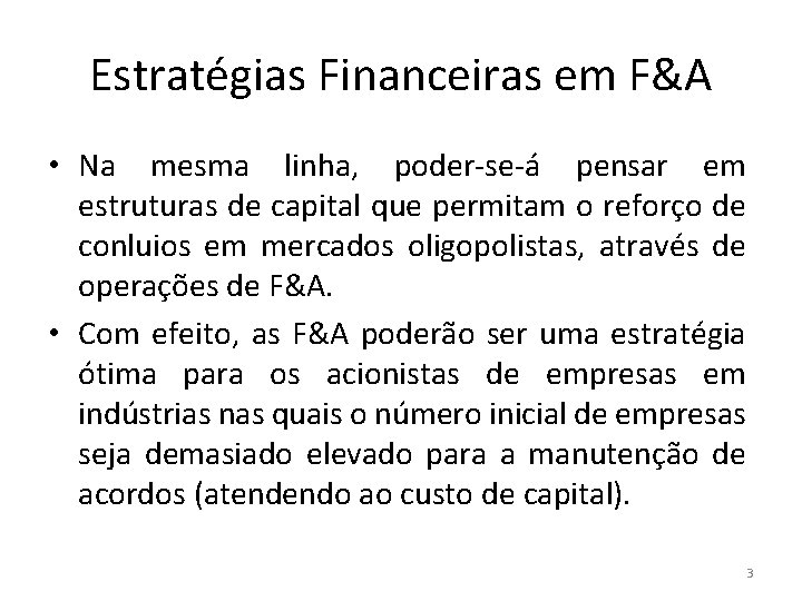 Estratégias Financeiras em F&A • Na mesma linha, poder-se-á pensar em estruturas de capital