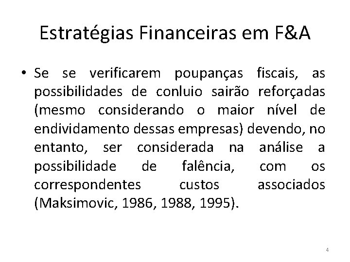 Estratégias Financeiras em F&A • Se se verificarem poupanças fiscais, as possibilidades de conluio