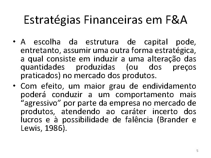 Estratégias Financeiras em F&A • A escolha da estrutura de capital pode, entretanto, assumir