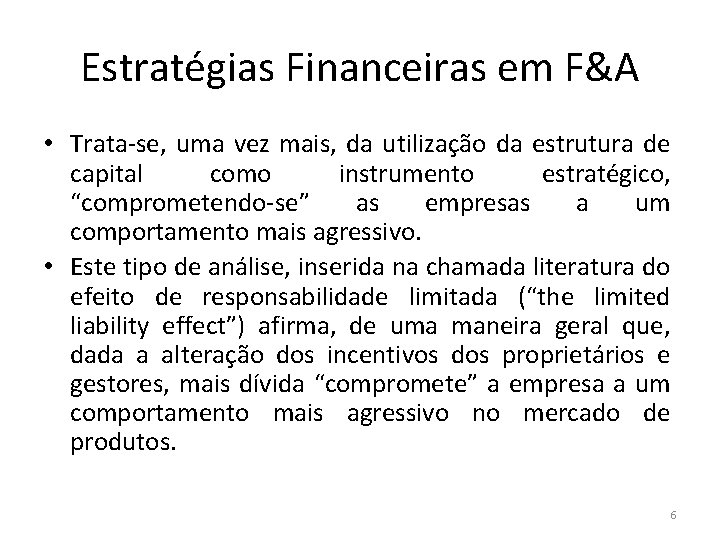 Estratégias Financeiras em F&A • Trata-se, uma vez mais, da utilização da estrutura de