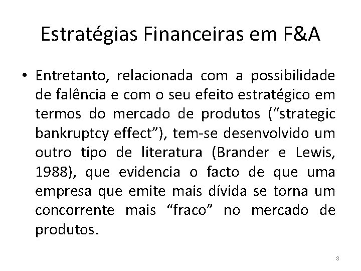 Estratégias Financeiras em F&A • Entretanto, relacionada com a possibilidade de falência e com