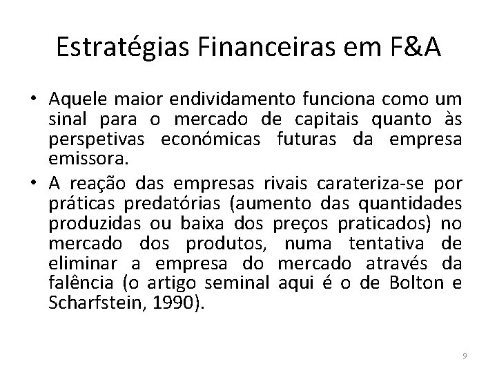 Estratégias Financeiras em F&A • Aquele maior endividamento funciona como um sinal para o