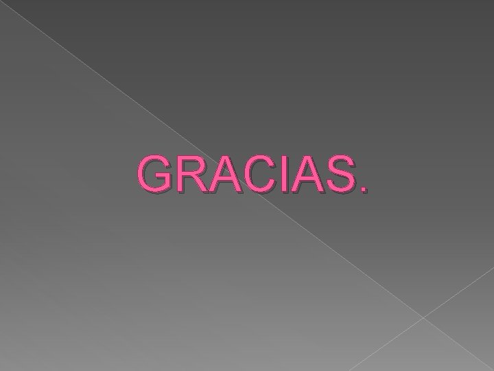 GRACIAS. 