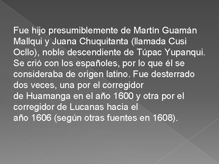 Fue hijo presumiblemente de Martín Guamán Mallqui y Juana Chuquitanta (llamada Cusi Ocllo), noble