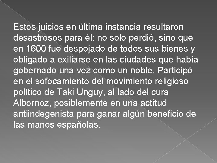 Estos juicios en última instancia resultaron desastrosos para él: no solo perdió, sino que