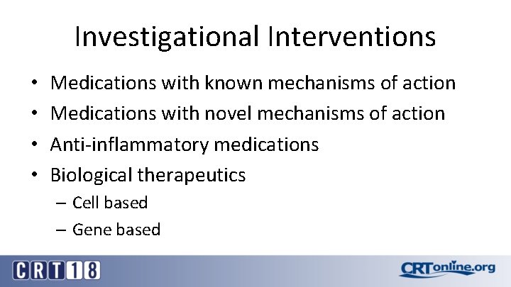 Investigational Interventions • • Medications with known mechanisms of action Medications with novel mechanisms