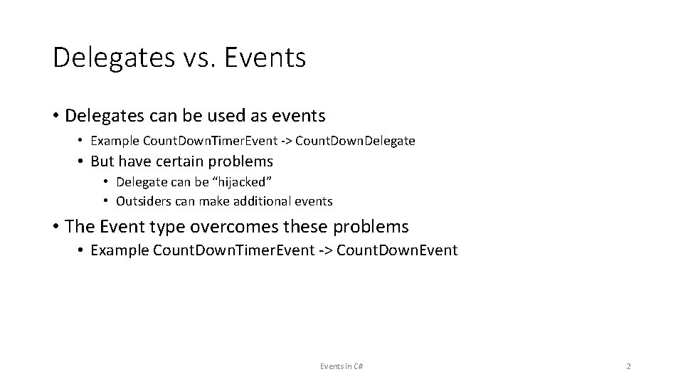 Delegates vs. Events • Delegates can be used as events • Example Count. Down.