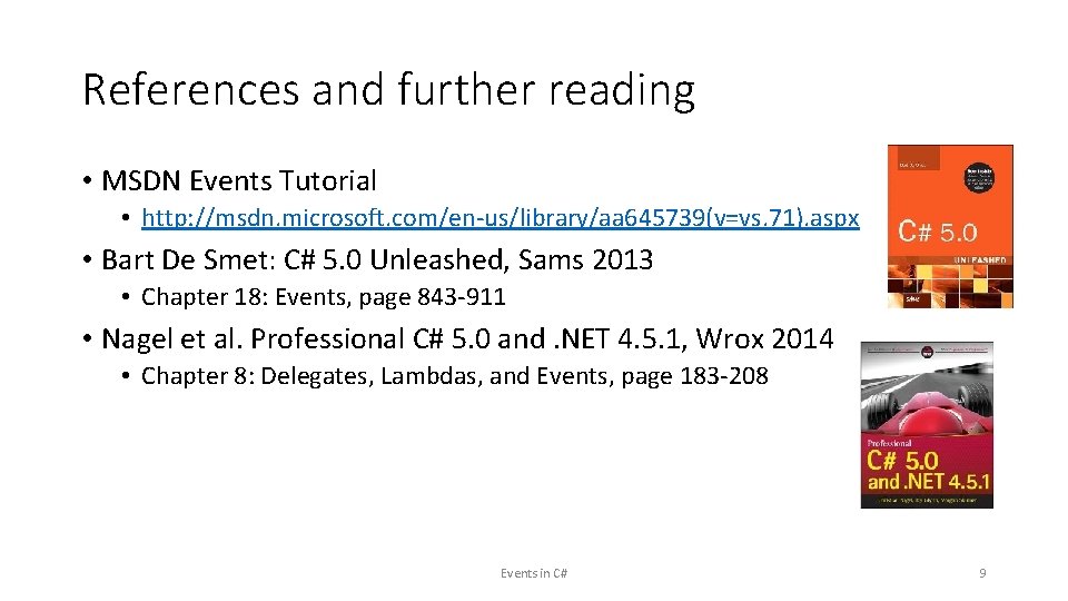 References and further reading • MSDN Events Tutorial • http: //msdn. microsoft. com/en-us/library/aa 645739(v=vs.