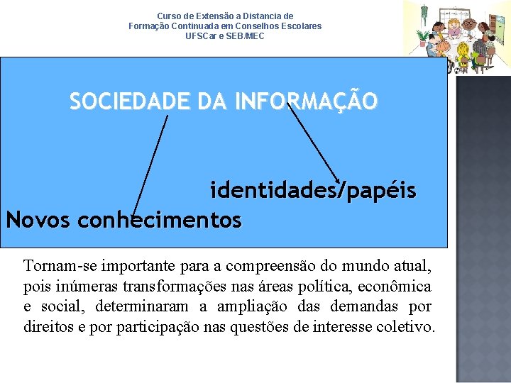 Curso de Extensão a Distancia de Formação Continuada em Conselhos Escolares UFSCar e SEB/MEC