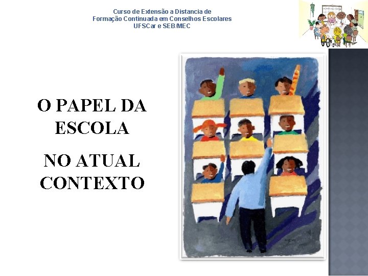 Curso de Extensão a Distancia de Formação Continuada em Conselhos Escolares UFSCar e SEB/MEC