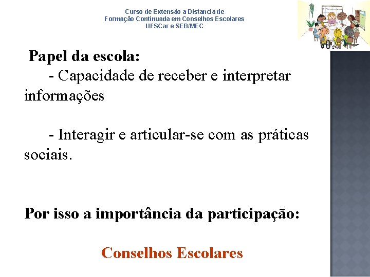 Curso de Extensão a Distancia de Formação Continuada em Conselhos Escolares UFSCar e SEB/MEC