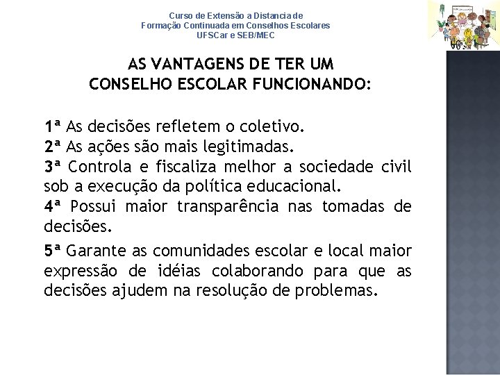 Curso de Extensão a Distancia de Formação Continuada em Conselhos Escolares UFSCar e SEB/MEC