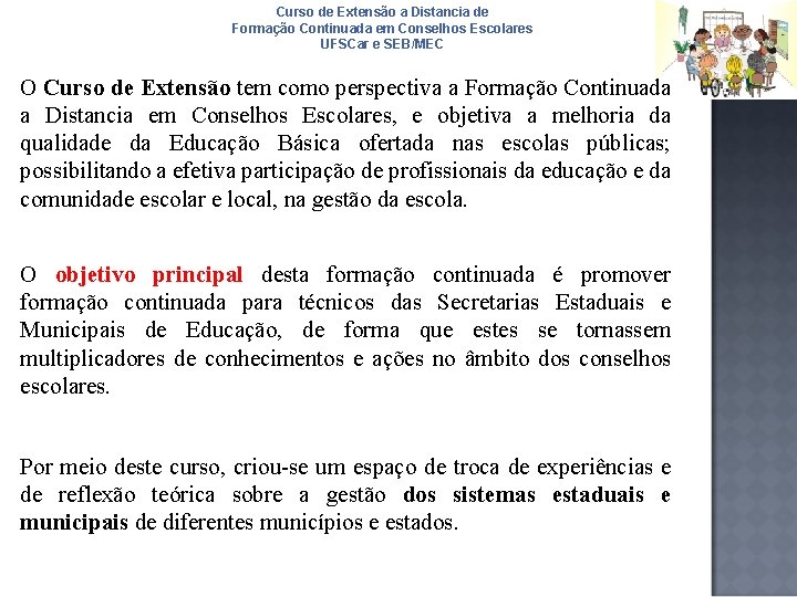 Curso de Extensão a Distancia de Formação Continuada em Conselhos Escolares UFSCar e SEB/MEC