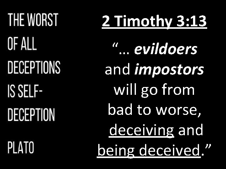 2 Timothy 3: 13 “… evildoers and impostors will go from bad to worse,