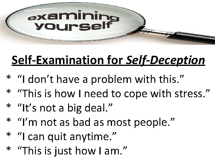 Self-Examination for Self-Deception * * * “I don’t have a problem with this. ”