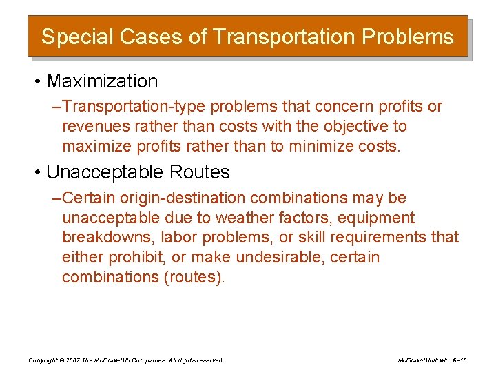 Special Cases of Transportation Problems • Maximization – Transportation-type problems that concern profits or