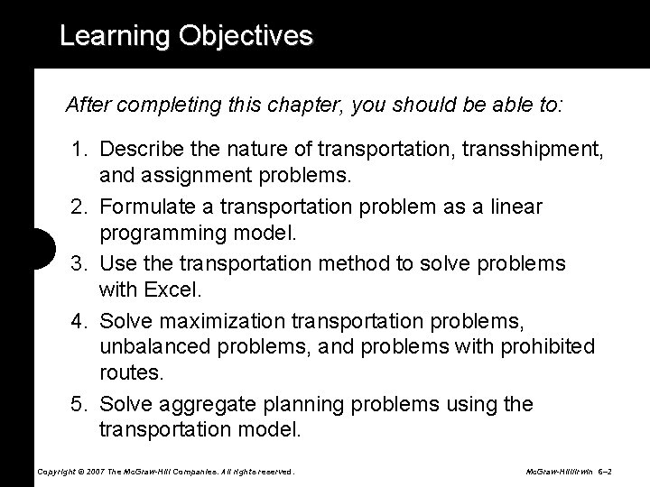 Learning Objectives After completing this chapter, you should be able to: 1. Describe the