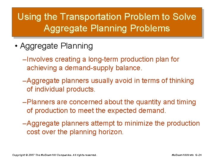 Using the Transportation Problem to Solve Aggregate Planning Problems • Aggregate Planning – Involves