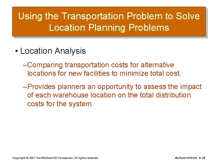 Using the Transportation Problem to Solve Location Planning Problems • Location Analysis – Comparing