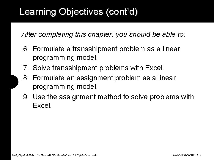 Learning Objectives (cont’d) After completing this chapter, you should be able to: 6. Formulate