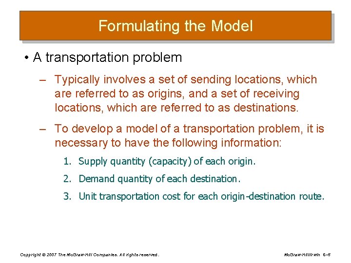 Formulating the Model • A transportation problem – Typically involves a set of sending