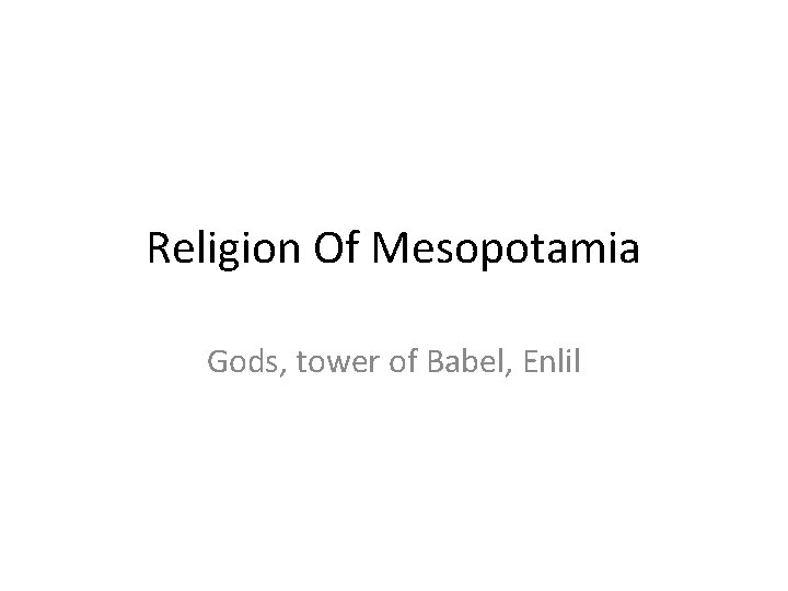 Religion Of Mesopotamia Gods, tower of Babel, Enlil 