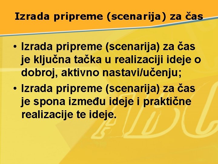 Izrada pripreme (scenarija) za čas • Izrada pripreme (scenarija) za čas je ključna tačka