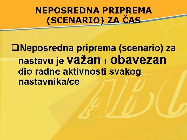 NEPOSREDNA PRIPREMA (SCENARIO) ZA ČAS q. Neposredna priprema (scenario) za nastavu je važan i