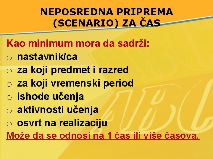 NEPOSREDNA PRIPREMA (SCENARIO) ZA ČAS Kao minimum mora da sadrži: o nastavnik/ca o za