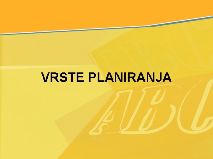 VRSTE PLANIRANJA 