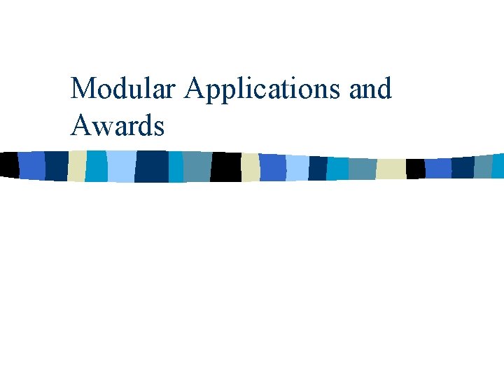 Modular Applications and Awards 