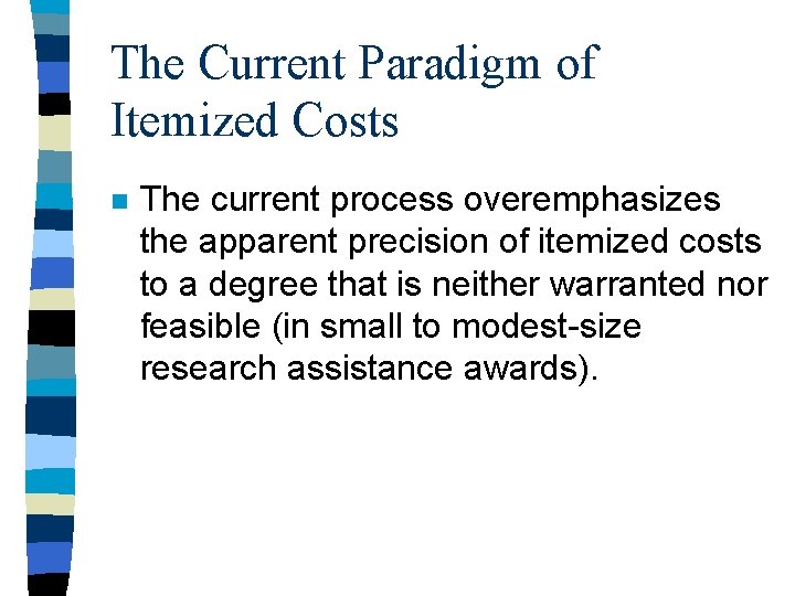 The Current Paradigm of Itemized Costs n The current process overemphasizes the apparent precision