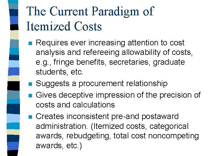 The Current Paradigm of Itemized Costs n n Requires ever increasing attention to cost