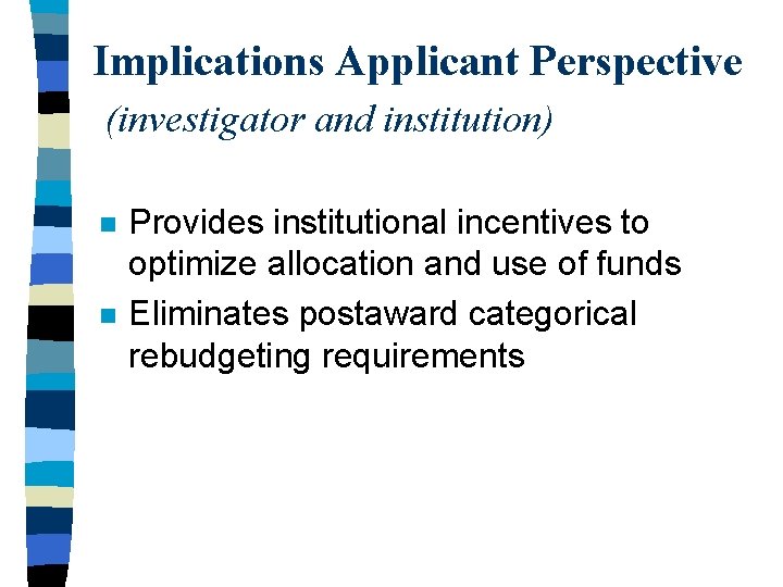 Implications Applicant Perspective (investigator and institution) n n Provides institutional incentives to optimize allocation