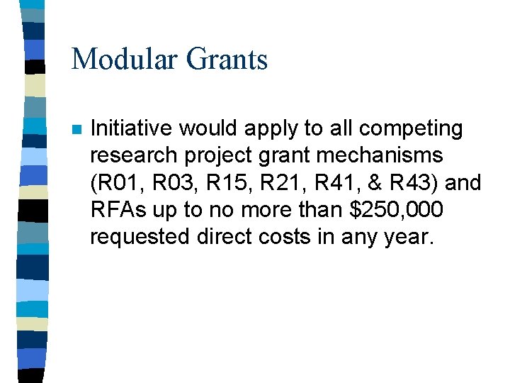 Modular Grants n Initiative would apply to all competing research project grant mechanisms (R